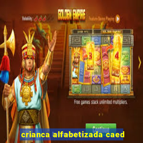 crianca alfabetizada caed